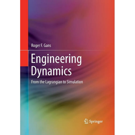 Mechanical Engineering Engineering Dynamics: From the Lagrangian to Simulation, (Paperback)