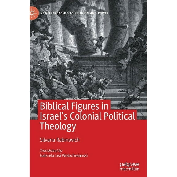 New Approaches to Religion and Power Biblical Figures in Israel's Colonial Political Theology, (Hardcover)