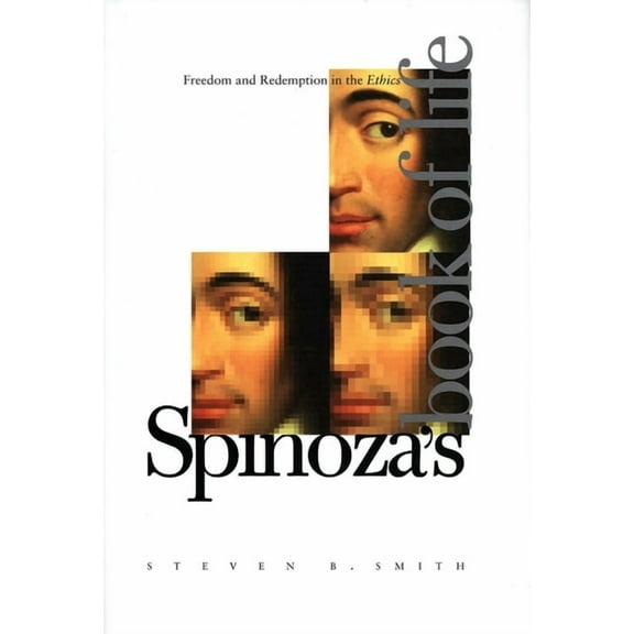 Spinoza's Book of Life: Freedom and Redemption in the Ethics, (Hardcover)