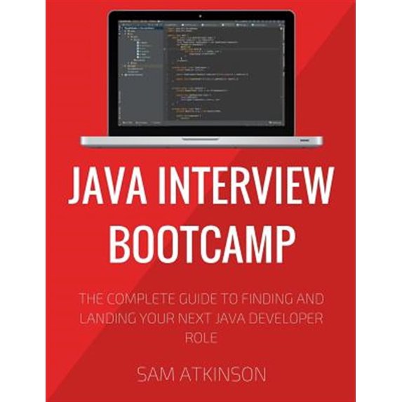 Pre-Owned Java Interview Bootcamp : The Complete Guide to Finding and Landing Your Next Java Developer Role
