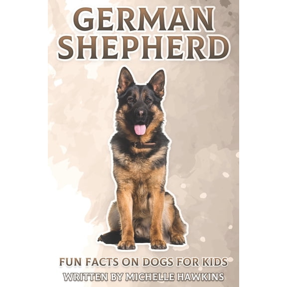 Fun Facts on Dogs for Kids German Shepherd: Fun Facts on Dogs for Kids #11, (Paperback)