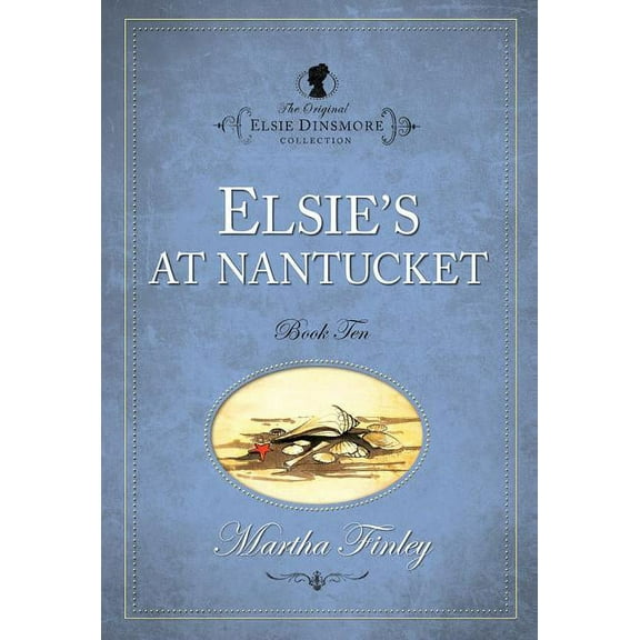 Original Elsie Dinsmore: Elsie at Nantucket (Paperback)
