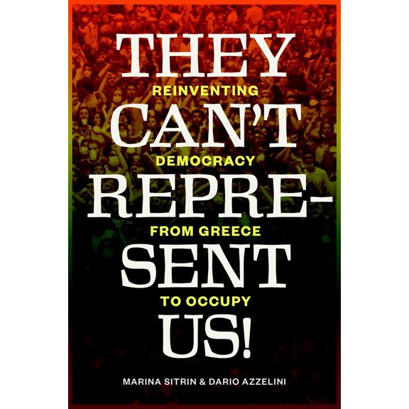 Pre-Owned They Can't Represent Us!: Reinventing Democracy From Greece To Occupy (Paperback) 1781680973 9781781680971