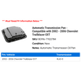 thumbnail image 2 of Automatic Transmission Pan - Compatible with 2002 - 2006 Chevy Trailblazer EXT 2003 2004 2005, 2 of 2