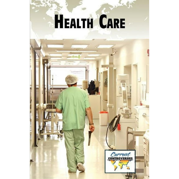 Current Controversies Health Care, (Paperback)