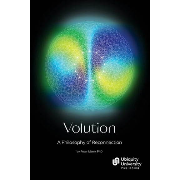 Volution: A Philosophy of Reconnection, (Paperback)