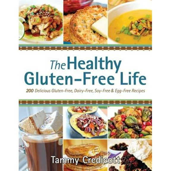 Pre-Owned Healthy Gluten-Free Life: 200 Delicious Gluten-Free, Dairy-Free, Soy-Free & Egg-Free Recipes (Paperback) 1936608715 9781936608713