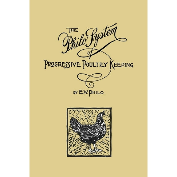 The Philo System of Progressive Poultry Keeping, (Paperback)