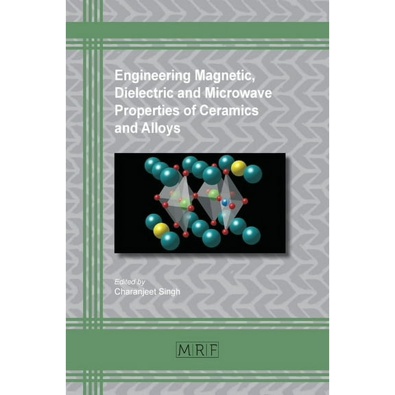 Materials Research Foundations Engineering Magnetic, Dielectric and Microwave Properties of Ceramics and Alloys, Book 57, (Paperback)
