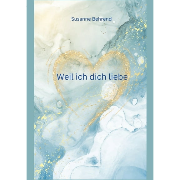 Weil ich dich liebe, (Paperback)