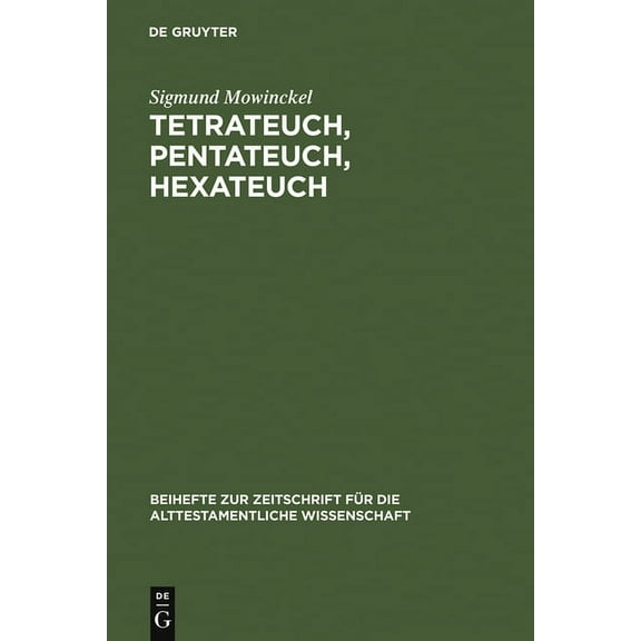 Beihefte Zur Zeitschrift Für die Alttest Tetrateuch, Pentateuch, Hexateuch: Die Berichte Ãber Die Landnahme in Den Drei Altisraelitischen Geschichtswerken, Book 90, (Hardcover)