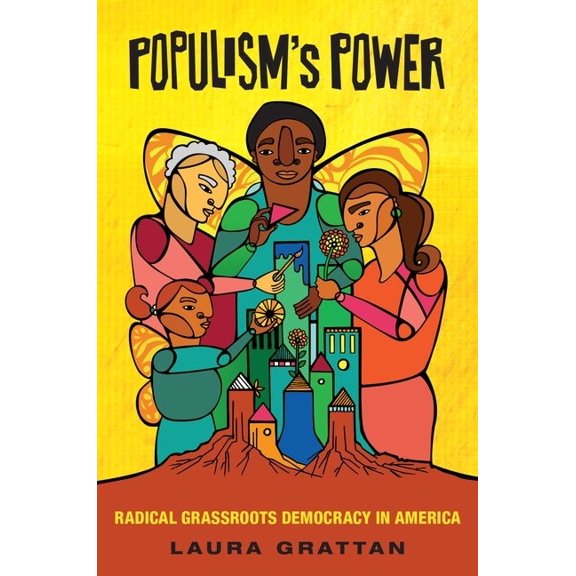 Populism's Power: Radical Grassroots Democracy in America, (Paperback)