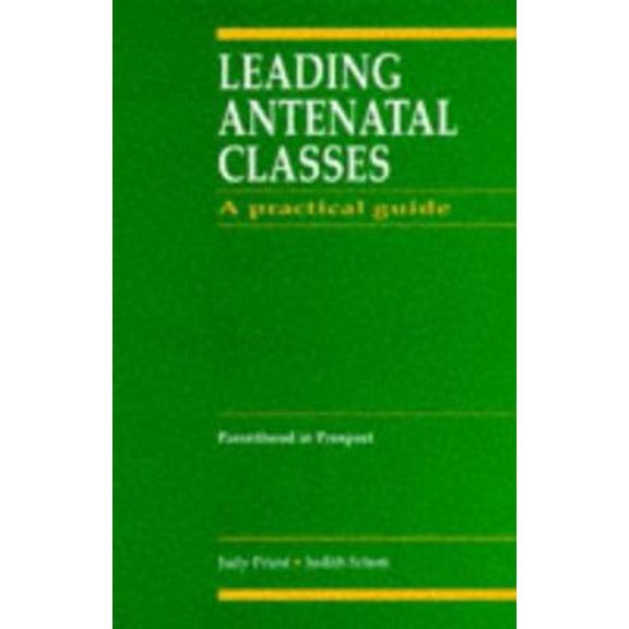 Pre-Owned Leading Antenatal Classes: A Practical Guide (Paperback) 0750600500 9780750600507