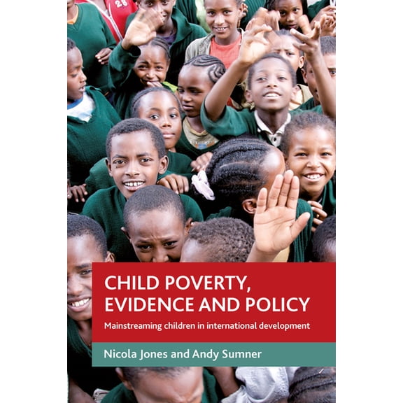 Child Poverty, Evidence and Policy: Mainstreaming Children in International Development, (Paperback)