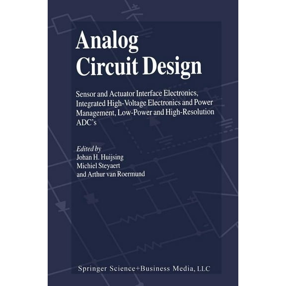 Analog Circuit Design: Sensor and Actuator Interface Electronics, Integrated High-Voltage Electronics and Power Manageme, (Paperback)
