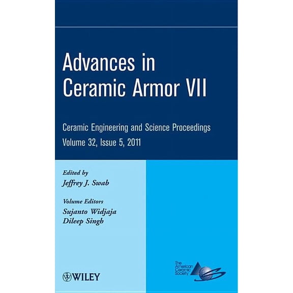 Ceramic Engineering and Science Proceedings: Advances in Ceramic Armor VII, Volume 32, Issue 5 (Hardcover)
