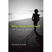 Why Have Children? : The Ethical Debate, Used [Hardcover]