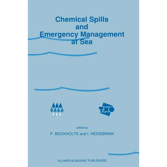 Chemical Spills and Emergency Management at Sea: Proceedings of the First International Conference on "Chemical Spills a, (Paperback)
