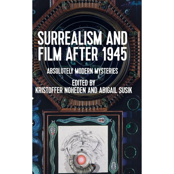 Surrealism and Film After 1945: Absolutely Modern Mysteries, (Hardcover)