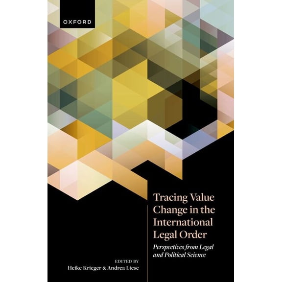 Tracing Value Change in the International Legal Order: Perspectives from Legal and Political Science, (Hardcover)