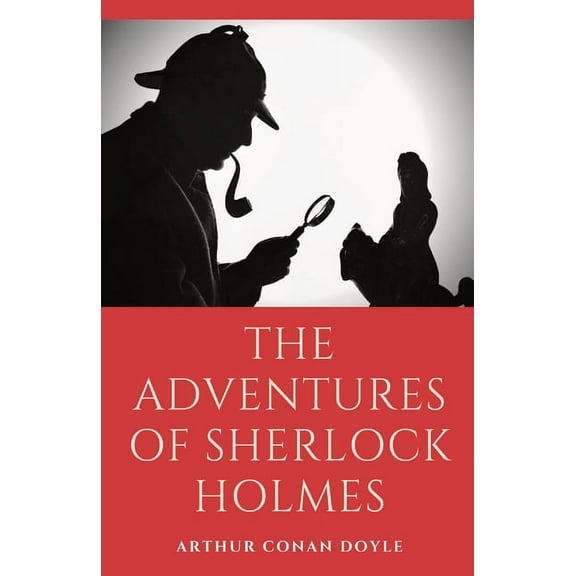 The Adventures of Sherlock Holmes: a collection of 12 Sherlock Holmes mystery, murder and detective tales by Arthur Cona, (Paperback)