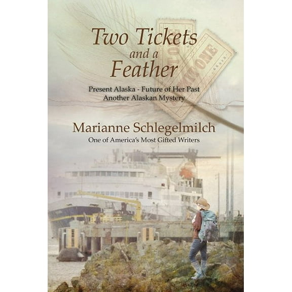 Two Tickets and a Feather : Present Alaska-future of Her Past Another Alaskan Mystery