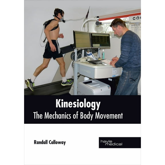 Kinesiology: The Mechanics of Body Movement, (Hardcover)