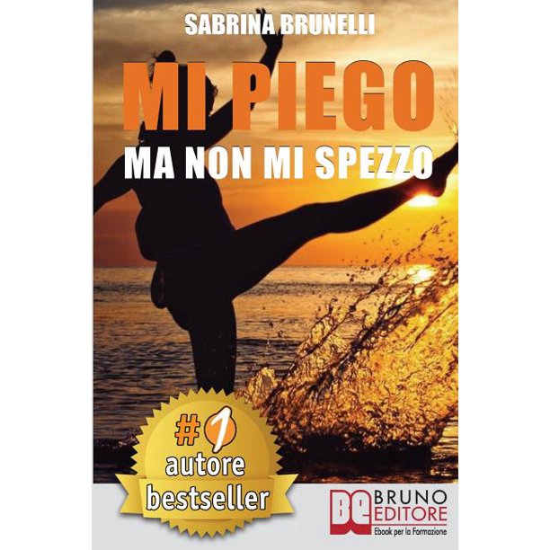 Mi Spezzo Ma Non Mi Piego Mi Piego Ma Non Mi Spezzo : Come Usare Le Difficolta Come Strumento Per