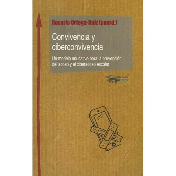 Convivencia y ciberconvivencia ANTONIO MACHADO LIBROS ROSARIO ORTEGA RUIZ