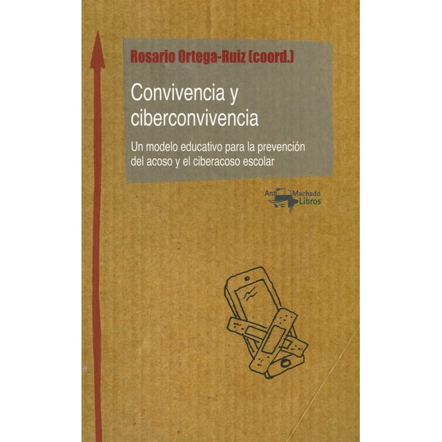 Convivencia y ciberconvivencia ANTONIO MACHADO LIBROS ROSARIO ORTEGA RUIZ