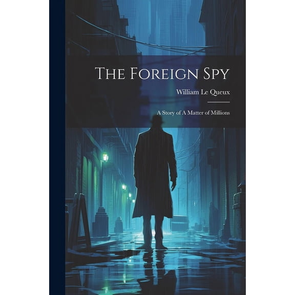 The Foreign Spy : A Story of A Matter of Millions (Paperback)