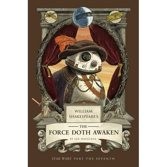 William Shakespeare's the Force Doth Awaken: Star Wars Part the Seventh, (Paperback)