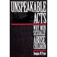 thumbnail image 1 of Pre-Owned Unspeakable Acts: Why Men Sexually Abuse Children (Paperback) 0814766668 9780814766668, 1 of 1