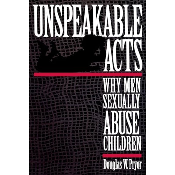 Pre-Owned Unspeakable Acts: Why Men Sexually Abuse Children (Paperback) 0814766668 9780814766668
