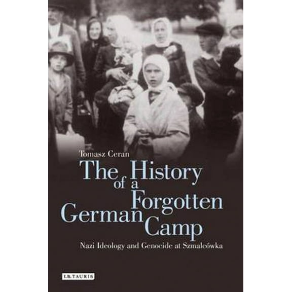 Genocide and Holocaust Studies The History of a Forgotten German Camp: Nazi Ideology and Genocide at Szmalcówka, (Paperback)