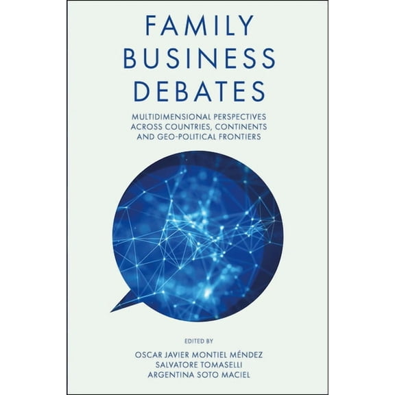 Family Business Debates: Multidimensional Perspectives Across Countries, Continents and Geo-Political Frontiers, (Hardcover)