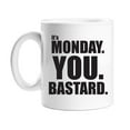 thumbnail image 1 of It's Monday You Bastard Coffee Mug, 1 of 1