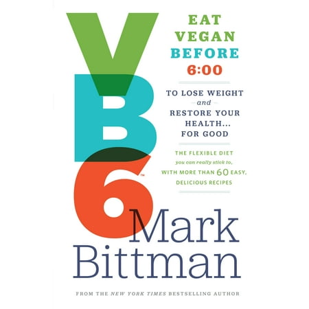 Goody 6 Pieces - VB6: Eat Vegan Before 6: 00 to Lose Weight and Restore Your Health... for Good