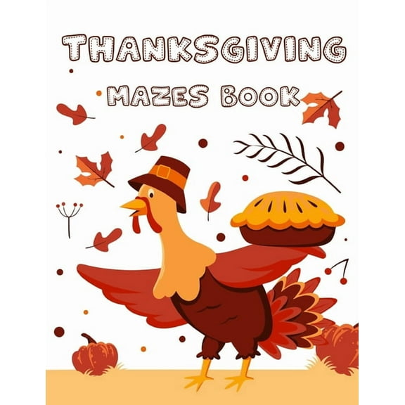 Thanksgiving Mazes Book: Fun Interactive and Activity Book Gift for Toddlers Pre-Schoolers and Kids 2-5