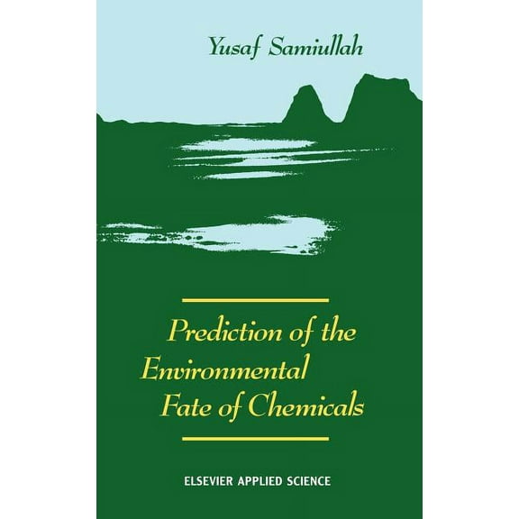 Prediction of the Environmental Fate of Chemicals, (Hardcover)