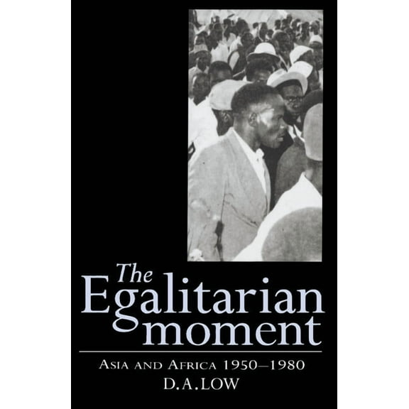 Wiles Lectures The Egalitarian Moment: Asia and Africa, 1950 1980, (Paperback)