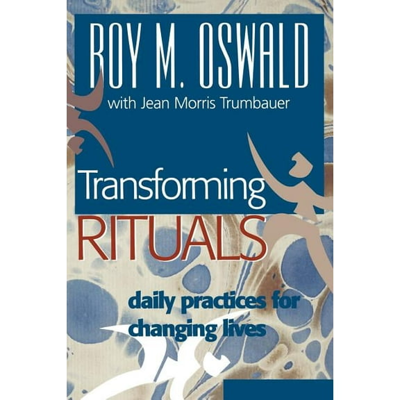Transforming Rituals: Daily Practices for Changing Lives, (Paperback)