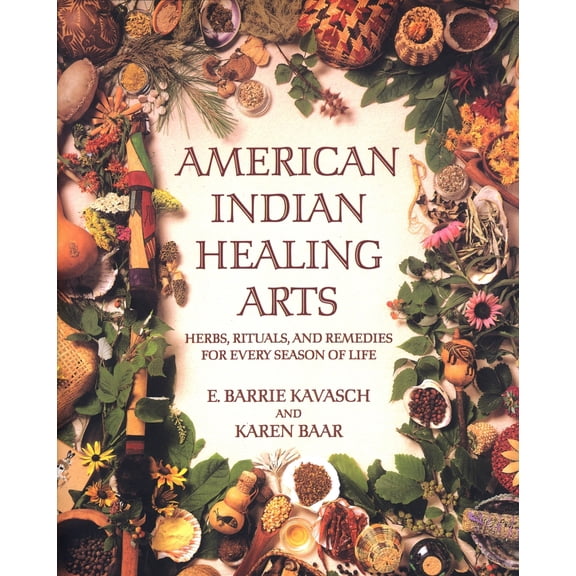 Pre-Owned American Indian Healing Arts: Herbs, Rituals, and Remedies for Every Season of Life (Paperback) 0553378813 9780553378818