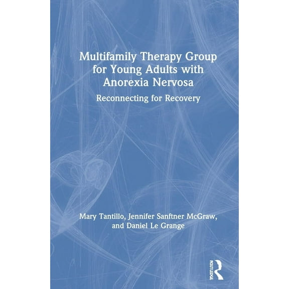 Multifamily Therapy Group for Young Adults with Anorexia Nervosa: Reconnecting for Recovery, (Hardcover)