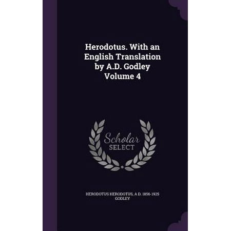 Herodotus. with an English Translation by A.D. Godley Volume