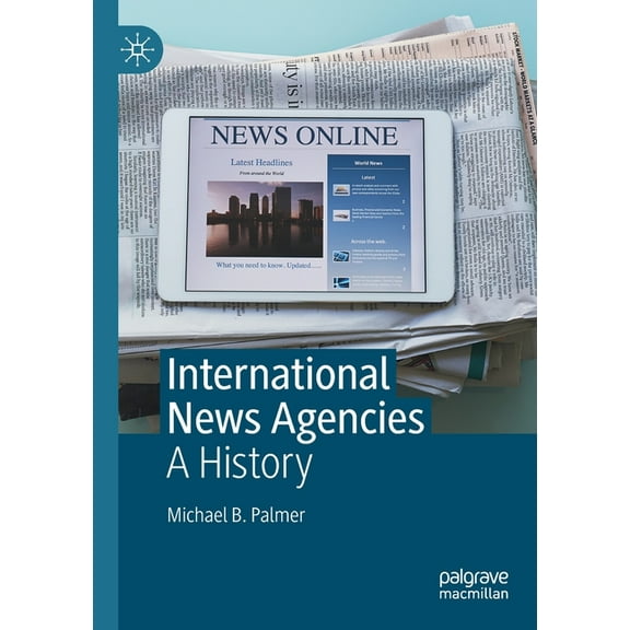 International News Agencies: A History, (Paperback)
