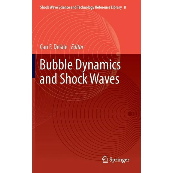 Shock Wave Science and Technology Refere Bubble Dynamics and Shock Waves, Book 8, (Hardcover)