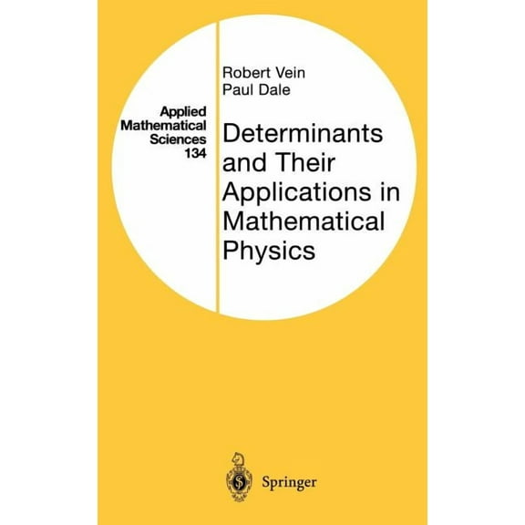 Applied Mathematical Sciences Determinants and Their Applications in Mathematical Physics, Book 134, (Hardcover)