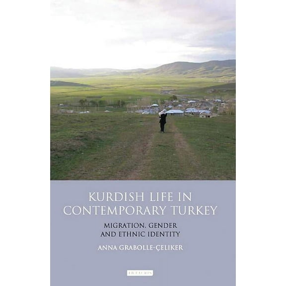 Library of Modern Turkey Kurdish Life in Contemporary Turkey: Migration, Gender and Ethnic Identity, (Paperback)