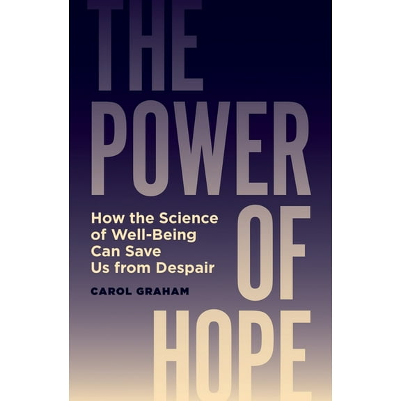The Power of Hope: How the Science of Well-Being Can Save Us from Despair, (Hardcover)